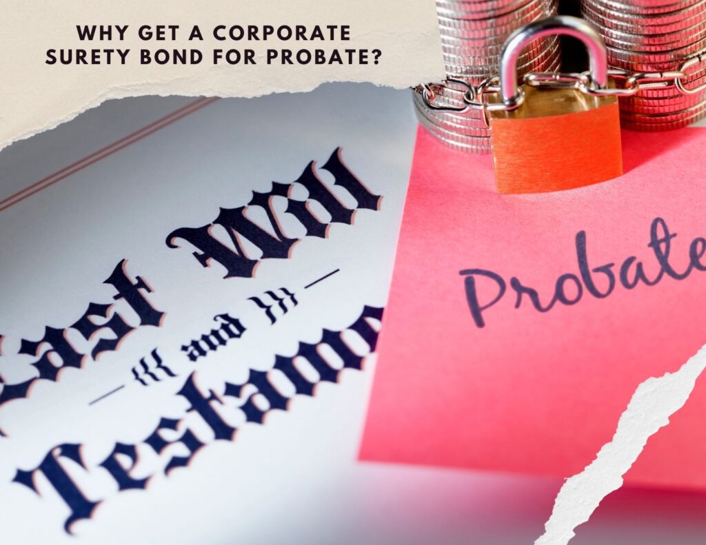 Why get a corporate surety bond for probate? - Last will and probate document with lock coins as presentation.